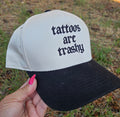 Tattoos are Trashy hat